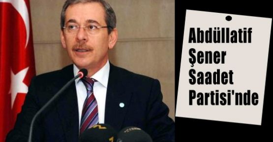Şener, Artık Saadet Partisi'nde