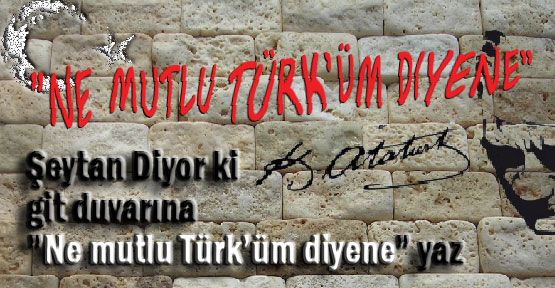 Şeytan Diyor ki Git Duvarına 'NE MUTLU TÜRK'ÜM DİYENE' Yaz...