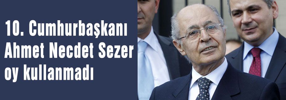 Sezer oy kullanmadı
