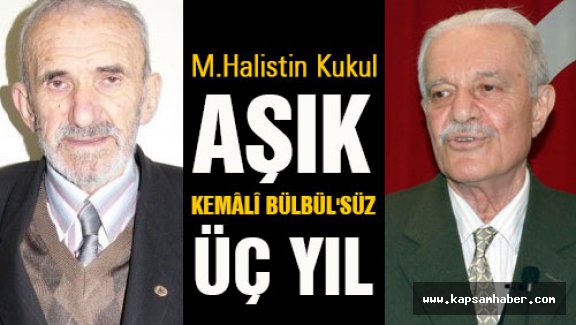 ÂŞIK KEMÂLÎ BÜLBÜL'SÜZ ÜÇ YIL