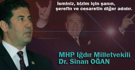 Sinan Ogan: Başbuğlar Ölmez