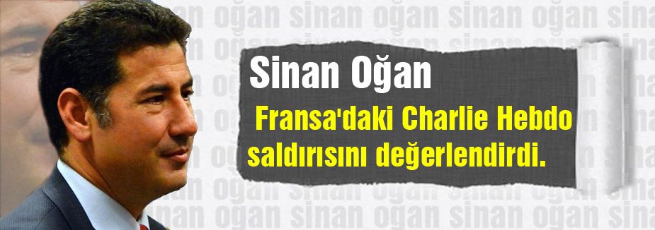 Sinan OĞAN Fransa'daki Terör Olaylarını değerlendirdi