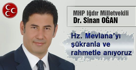Sinan Oğan: Hz. Mevlana’yı anıyoruz.