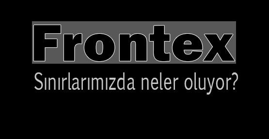 Sınırlarımızda Neler Oluyor?