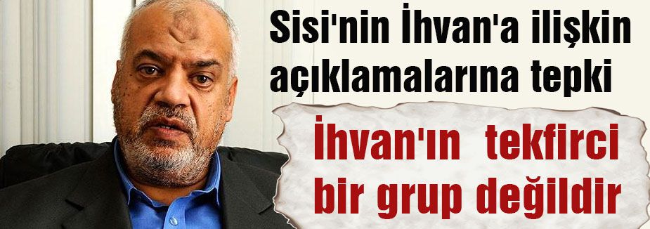 Sisi'nin İhvan açıklamasına tepki!