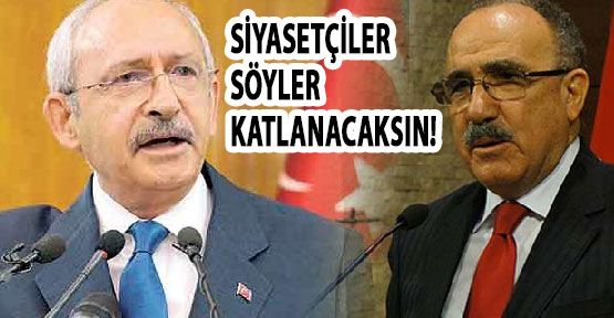 'Siyasetçidir söyler katlanacaksın'