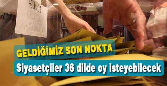 Siyasetçiler 36 dilde oy isteyebilecek