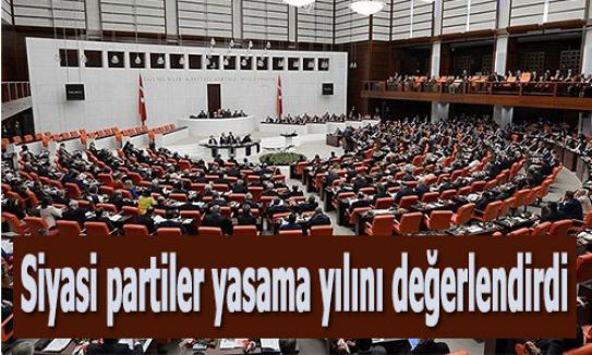 Siyasi partiler yasama yılını değerlendirdi
