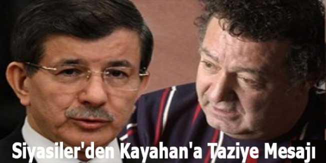 Siyasiler'den Kayahan'a Taziye Mesajı