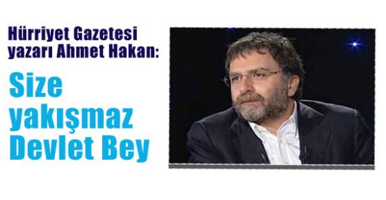 Size yakışmaz Devlet Bey