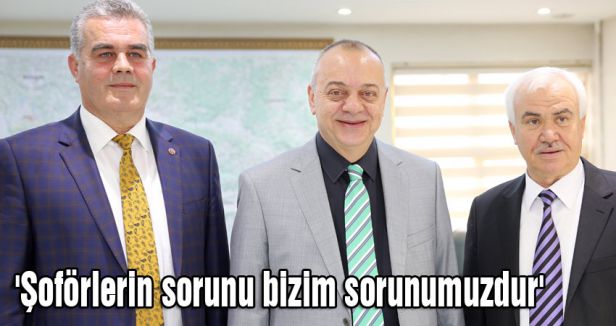 'Şoförlerin sorunu bizim sorunumuzdur'