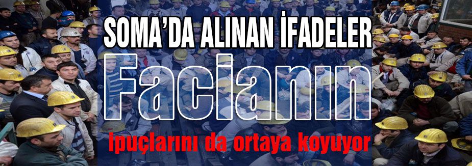 Soma Faciası çözülüyor...
