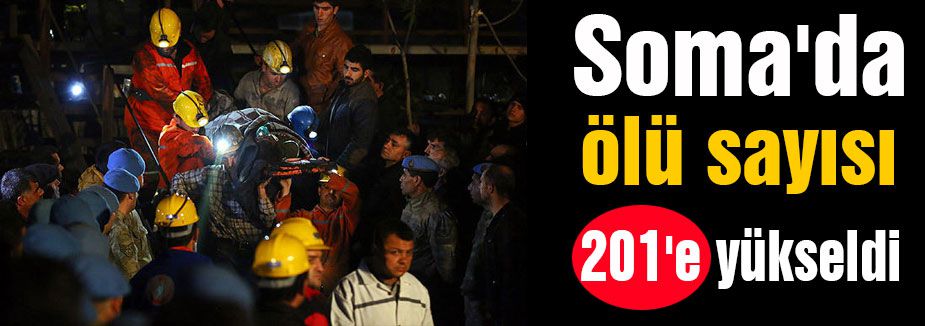 Soma'da ölü sayısı 201'e yükseldi