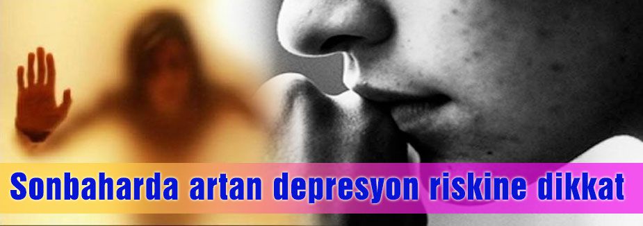 Sonbaharda artan depresyon riskine dikkat