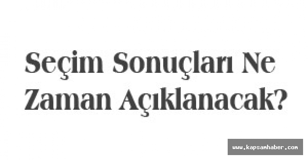 Sonuçlar Ne Zaman Açıklanacak?