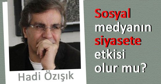 Sosyal medyanın siyasete etkisi olur mu?