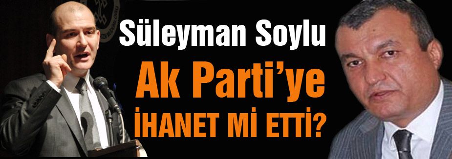Soylu, Ak Parti'ye ihanet mi etti?