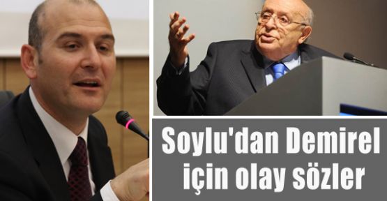 Soylu'dan Demirel'e Ağır Sözler
