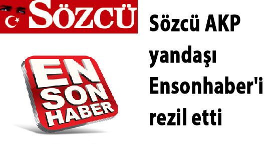 Sözcü AKP yandaşı Ensonhaber'i rezil etti