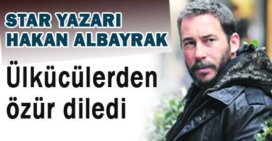 Star Yazarı Ülkücülerden Özür Diledi