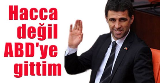 Şükür: Hacca değil ABD'ye gittim