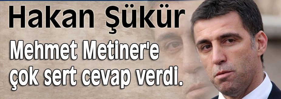 Şükür Twitter'den Metiner'e cevap verdi