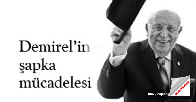 Süleyman Demirel: 'Şapgayı gaptırmam' rekor kırıyor