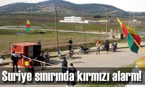 Suriye sınırında kırmızı alarm!