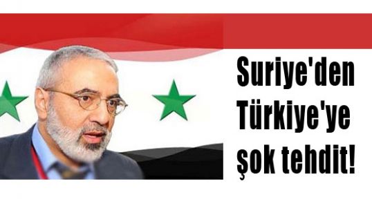 Suriye Türkiye'yi Tehdit Etti