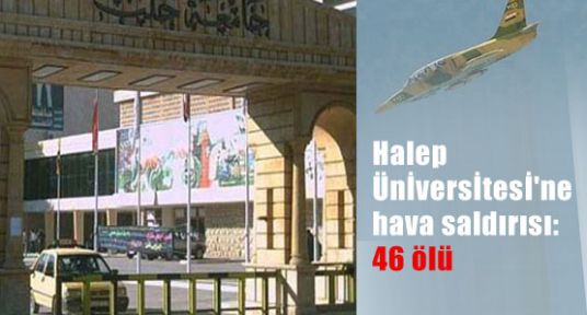 Suriye Uçakları Halep Üniversitesini Bombaladı