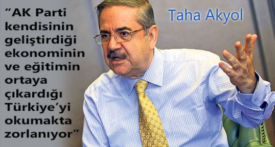 Taha Akyol; AK Parti yeni Türkiye’yi okuyamıyor