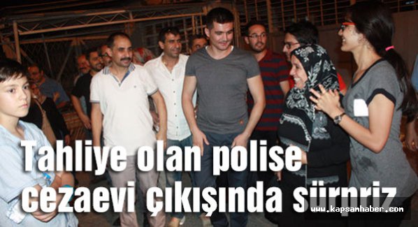 Tahliye olan polise cezaevi çıkışında sürpriz