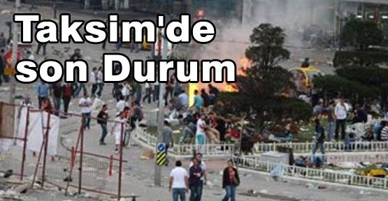 Taksim'de Son Durum