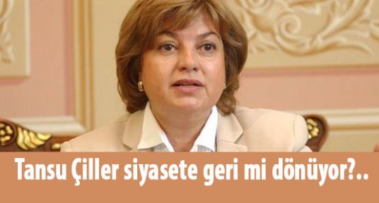 Tansu Çiller Geri mi Dönüyor?