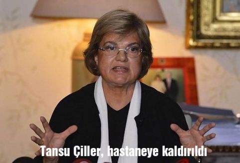 Tansu Çiller, hastaneye kaldırıldı