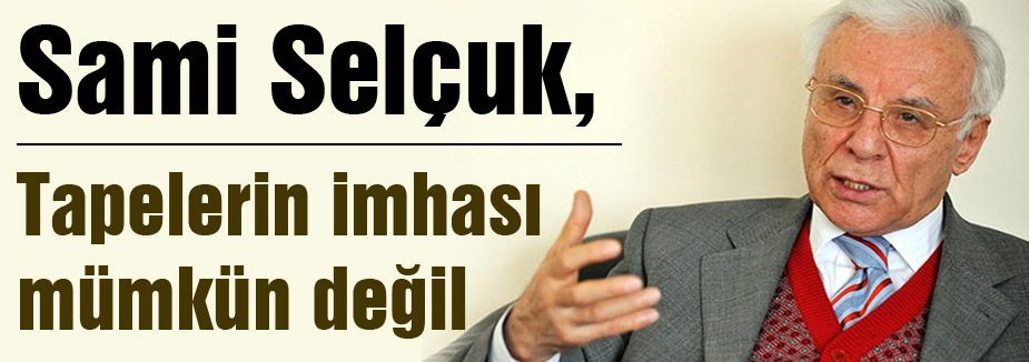 Tapelerin imhası mümkün değil