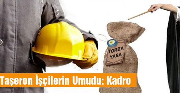 Taşeron İşçilerin Umudu: Kadro