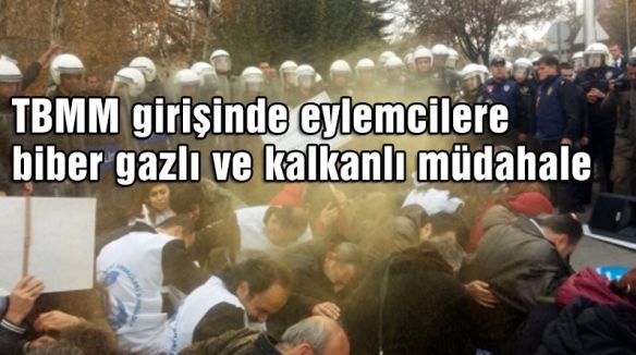 TBMM girişinde eylemcilere biber gazlı müdahale