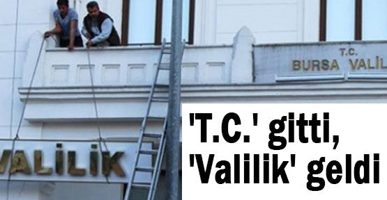 T.C.' ibaresi Valiliklerden Kaldırılıyor