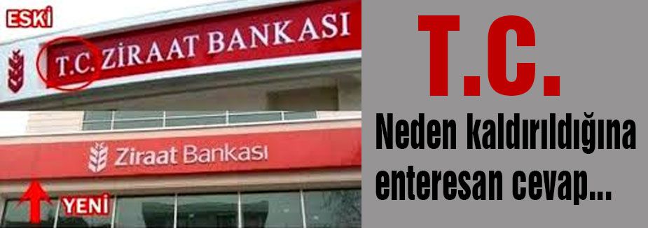 T.C. Neden kaldırıldığına enteresan cevap