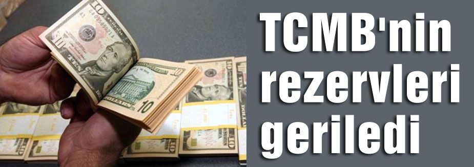 TCMB'nin rezervleri geriledi