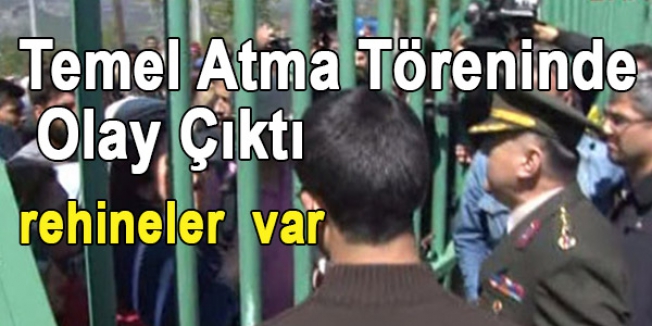 Temel Atma Töreninde Olay Çıktı