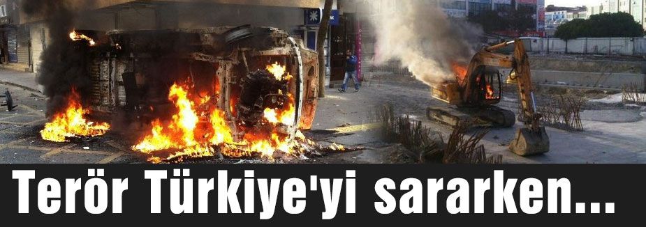Terör Türkiye'yi sararken...
