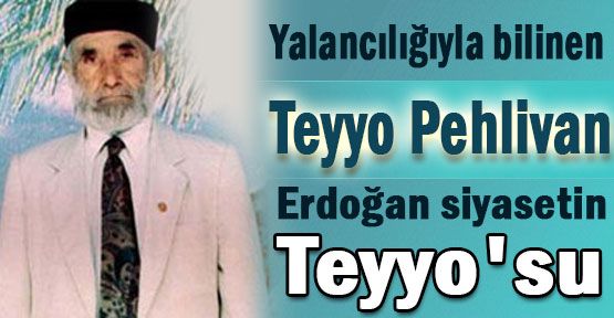 Teyyo Pehlivan...