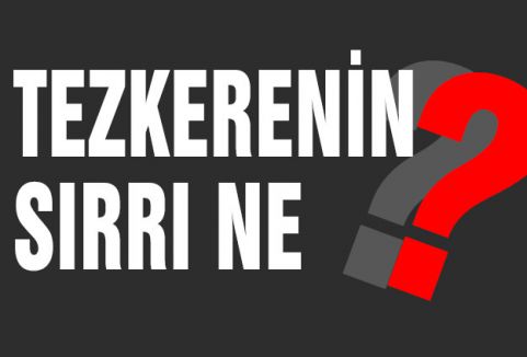 Tezkeredeki sır...