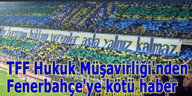 TFF Hukuk Müşavirliği'nden Fenerbahçe'ye kötü haber
