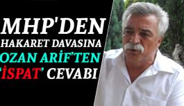 MHP'den Hakaret Davasına Ozan Arif'ten...