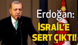 Cumhurbaşkanı Erdoğan'dan İsrail'e...