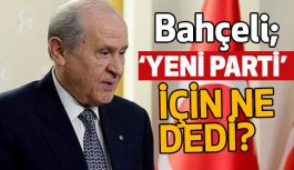 Devlet Bahçeli "Yeni Parti" İçin...