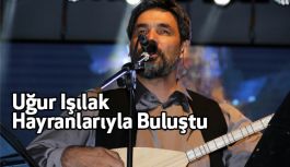 Uğur Işılak Hayranlarıyla Buluştu